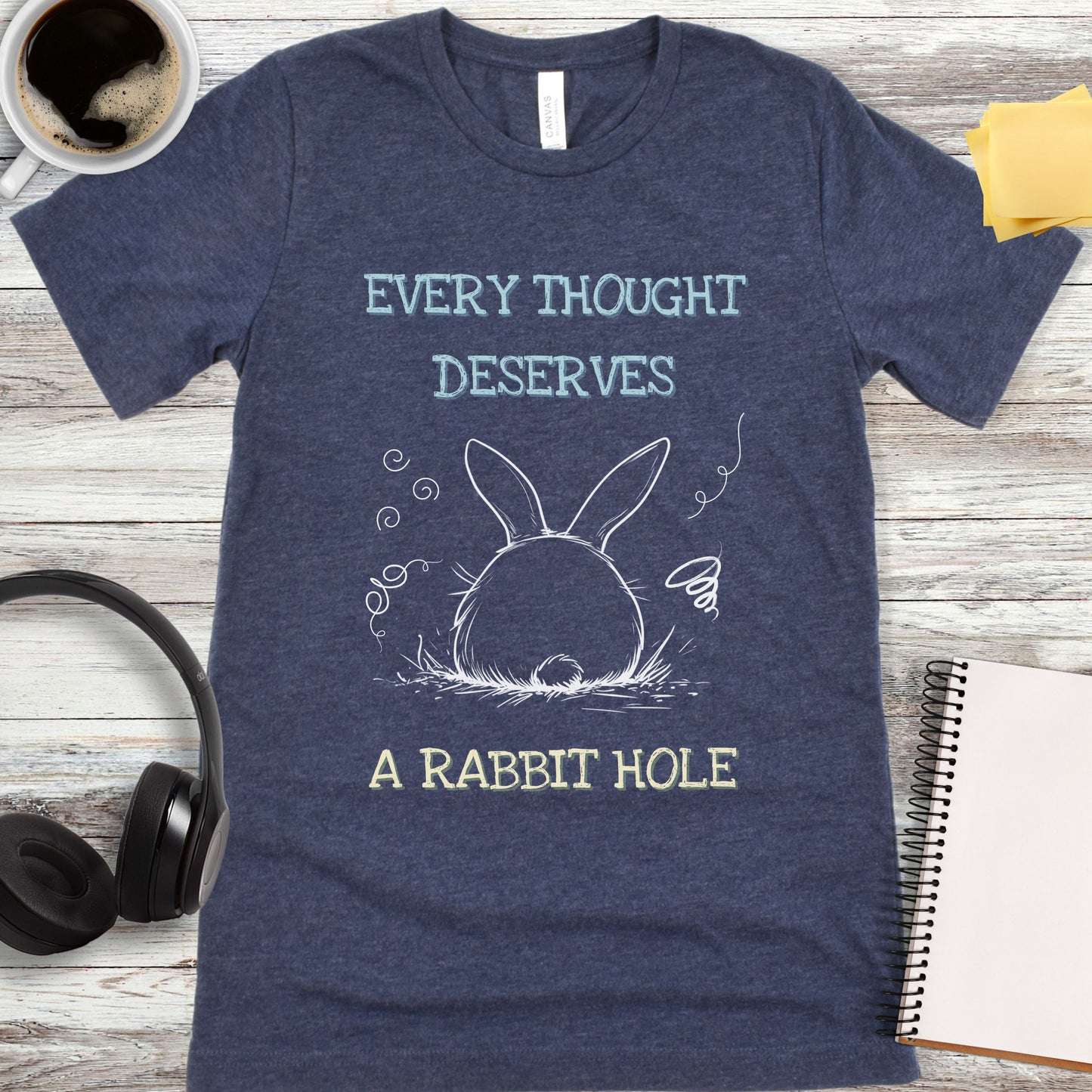 Every Thought Deserves a Rabbit Hole T-Shirt